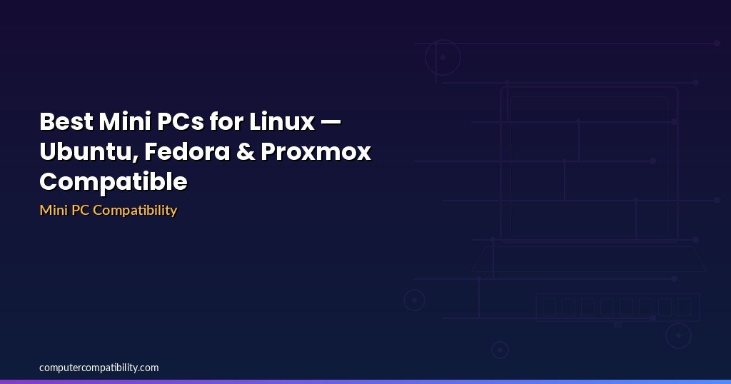 Best Mini PCs for Linux (2026) — Ubuntu, Fedora & Proxmox Compatible