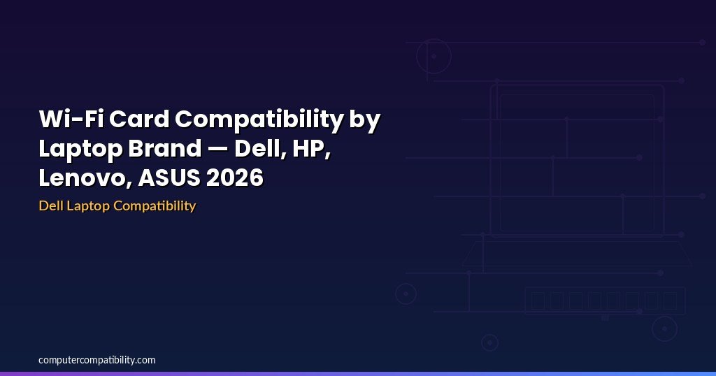 Wi-Fi Card Compatibility by Laptop Brand — Dell, HP, Lenovo, ASUS 2026