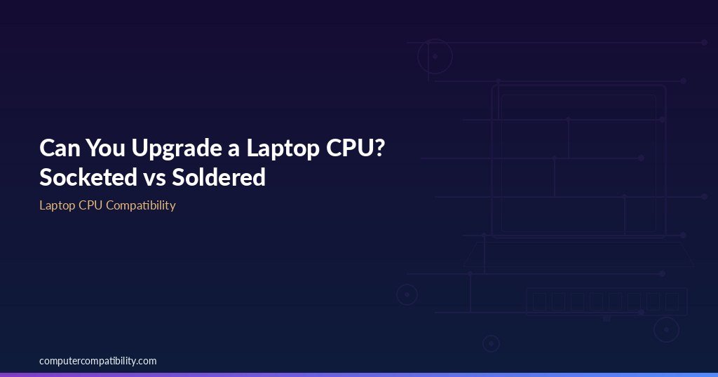 Can You Upgrade a Laptop CPU — Computer Compatibility guide header
